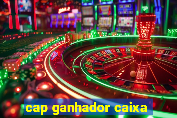 cap ganhador caixa